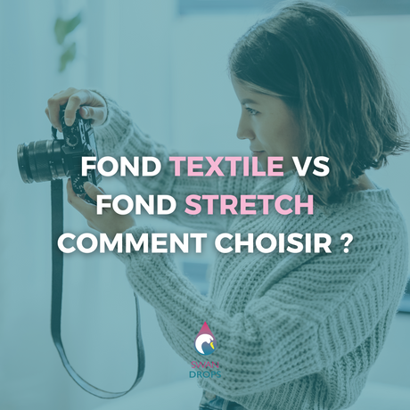 Fond textile vs fond strech : comment choisir ?